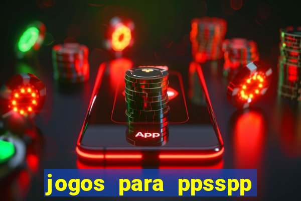 jogos para ppsspp download android